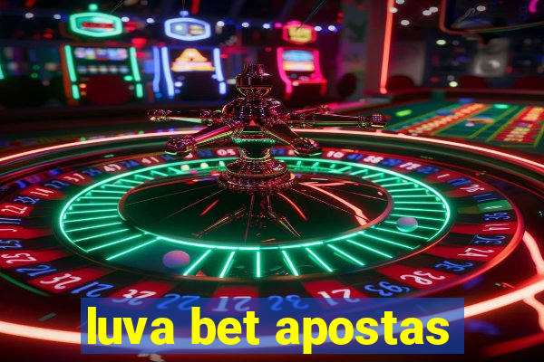 luva bet apostas